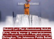 Curi Plat Aluminium Baleho, Pria Paruh Baya Di Pangkalpinang Diringkus Tim Jatarnas Polda Babel