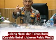 Jelang Nataru Kapolda Babrl : Jajaran Polda Wajib Lakukan Pengamanan